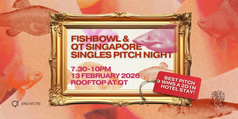 Pitch Your Way to Love at QT Singapore with Fishbowl