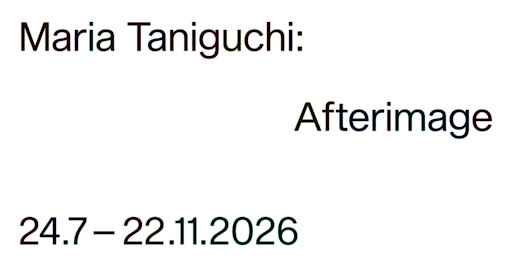 Maria Taniguchi: Afterimage