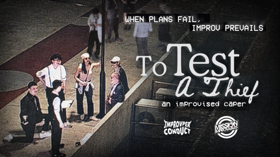 To Test A Thief: An Original Improv Comedy Theatre Show, co-produced by Improvper Conduct and Mission Improvables