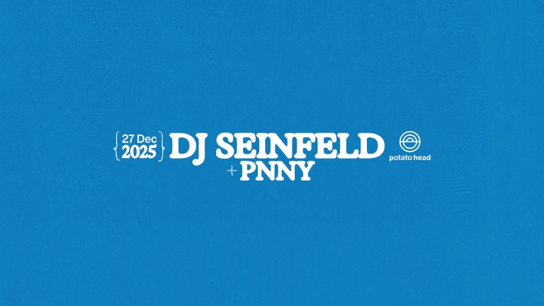 Potato Head Presents: DJ Seinfeld + PNNY
