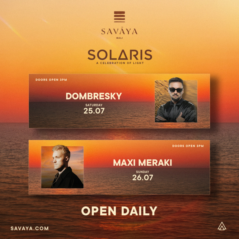 Solaris Weekend at Savaya Bali – Dombresky – Saturday, 25.07 Maxi Meraki – Sunday, 26.07